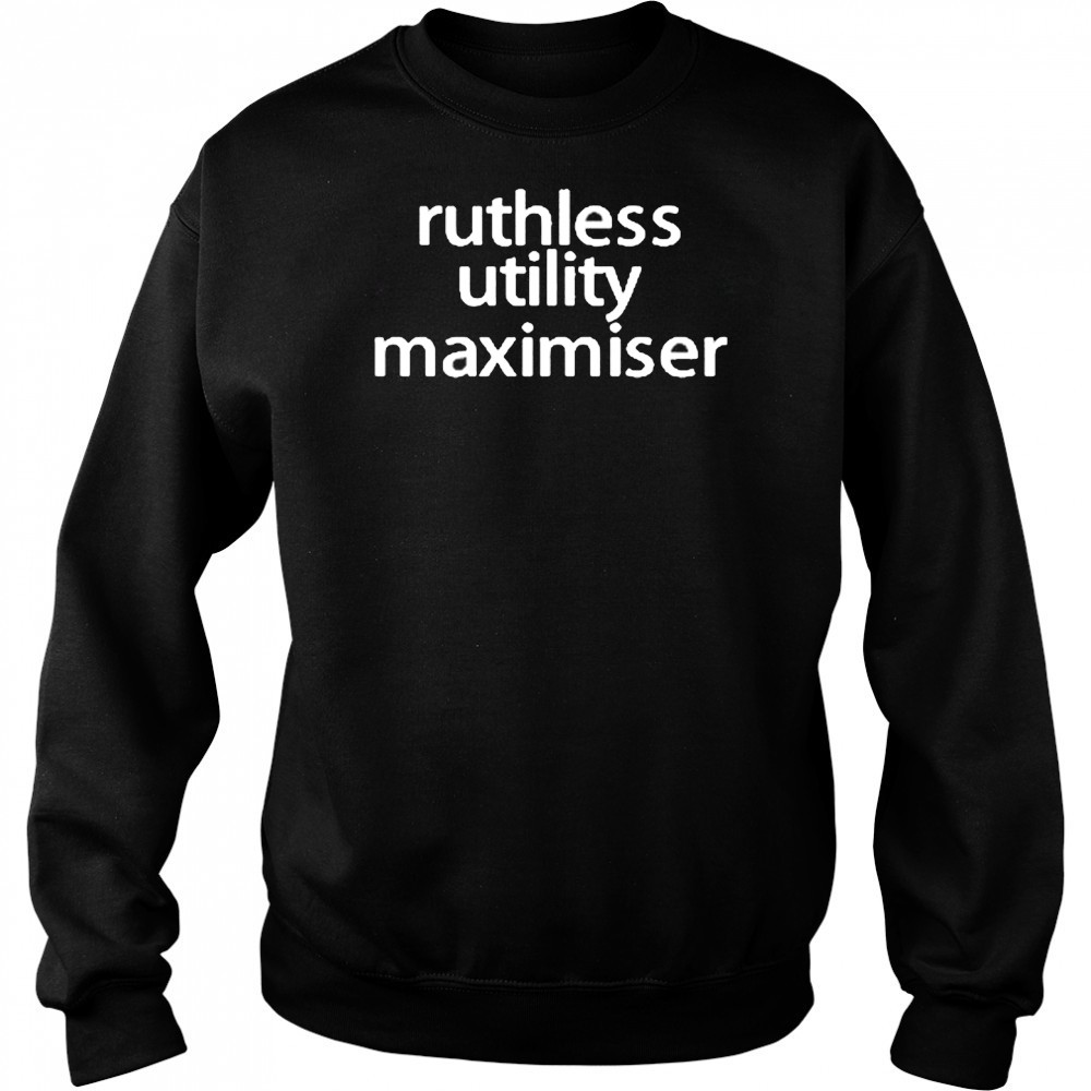 Tracy Alloway Ruthless Utility Maximiser shirt Sweatshirt