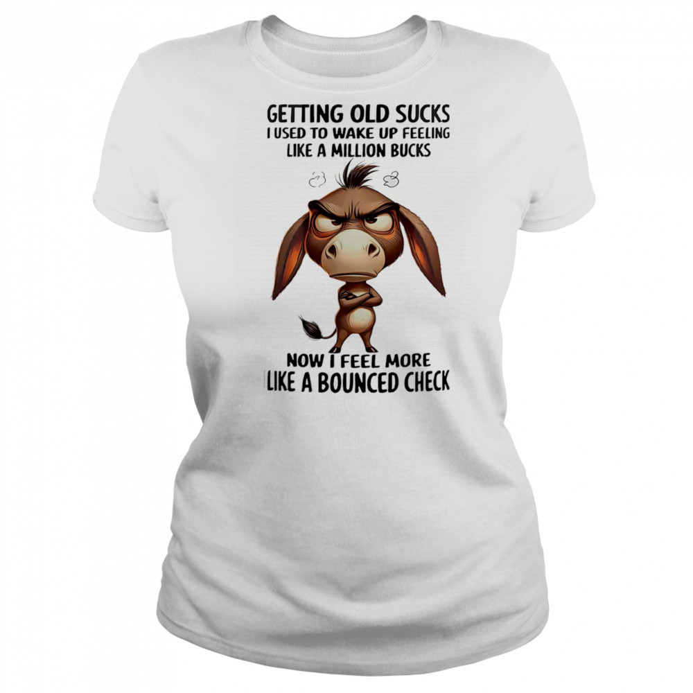 Donkey getting old sucks I used to wake up feeling like a million bucks shirt Women's T-shirt