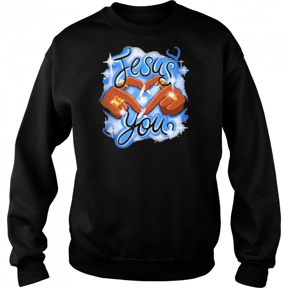 Jesus Loves You Shirt Sweatshirt