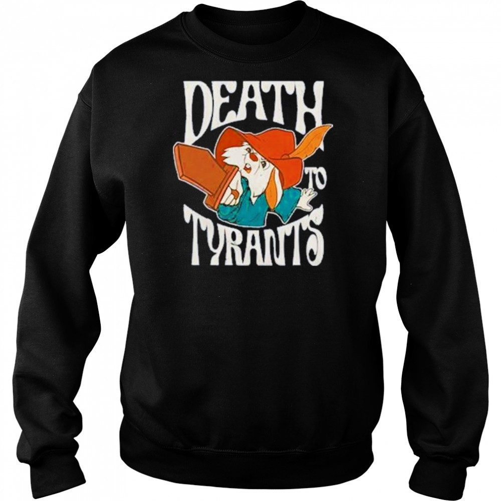 Skippy Rabbit Death To Tyrants Shirt Sweatshirt