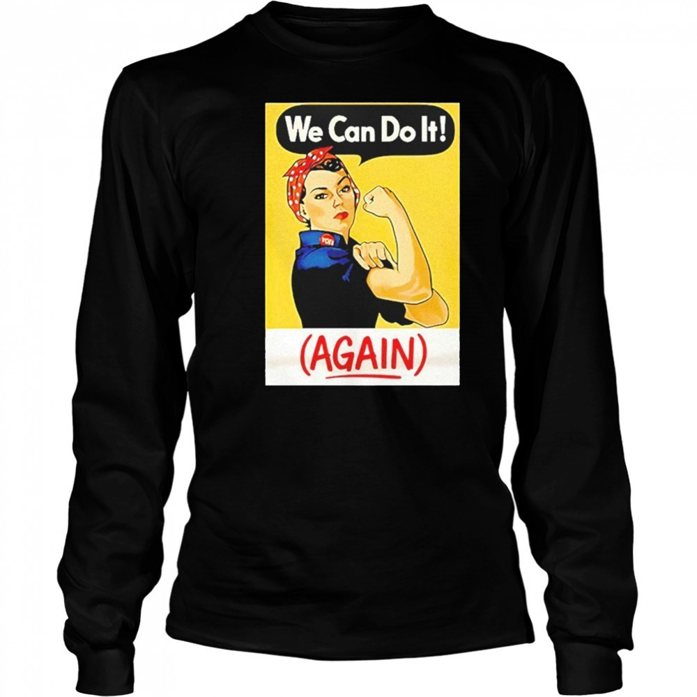 Strong Girl We Can Do It Again Shirt Long Sleeved