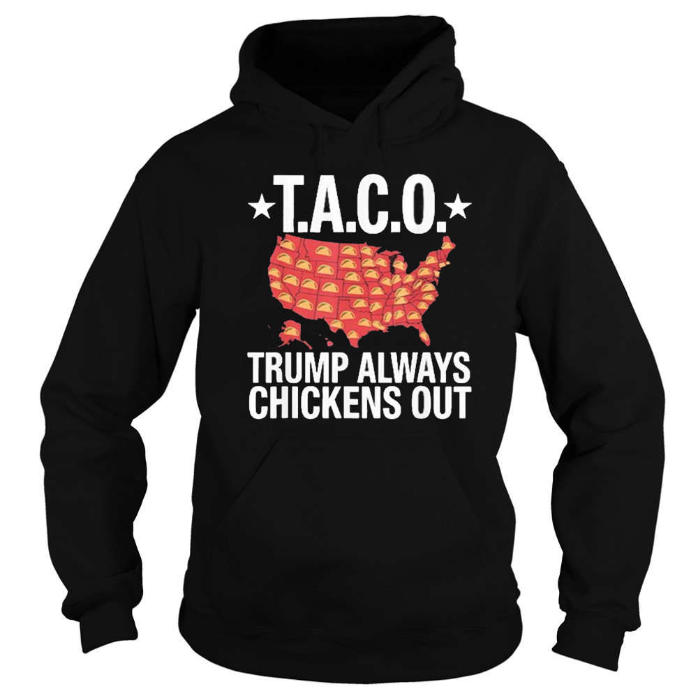 Taco Trump Always Chickens Out USA Map Shirt Hoodie