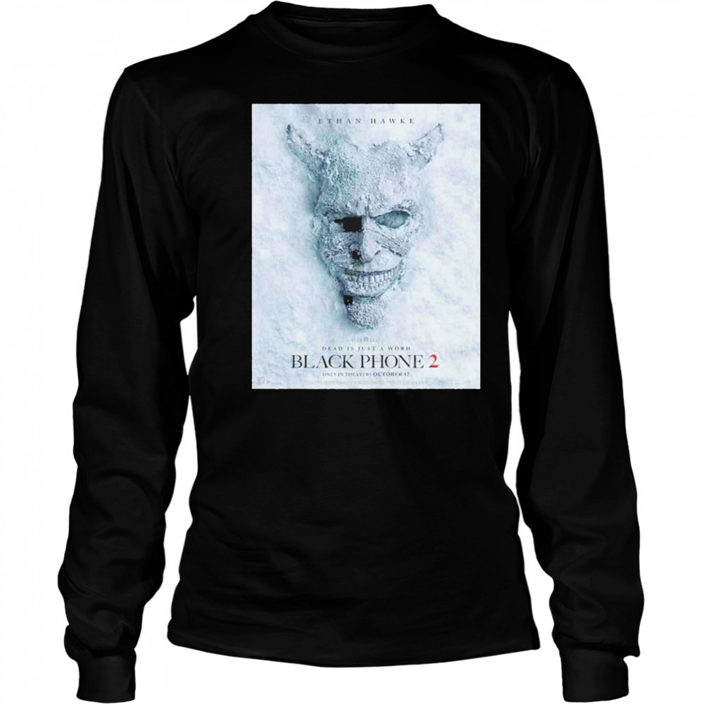 Black Phone 2 Dead Is Just A Word Only In Theaters 17 October 2025 shirt Long Sleeved