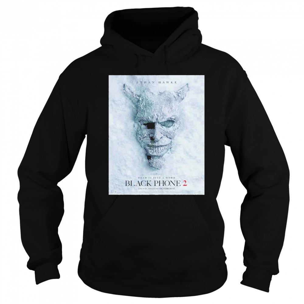 Black Phone 2 Dead Is Just A Word Only In Theaters 17 October 2025 shirt Hoodie