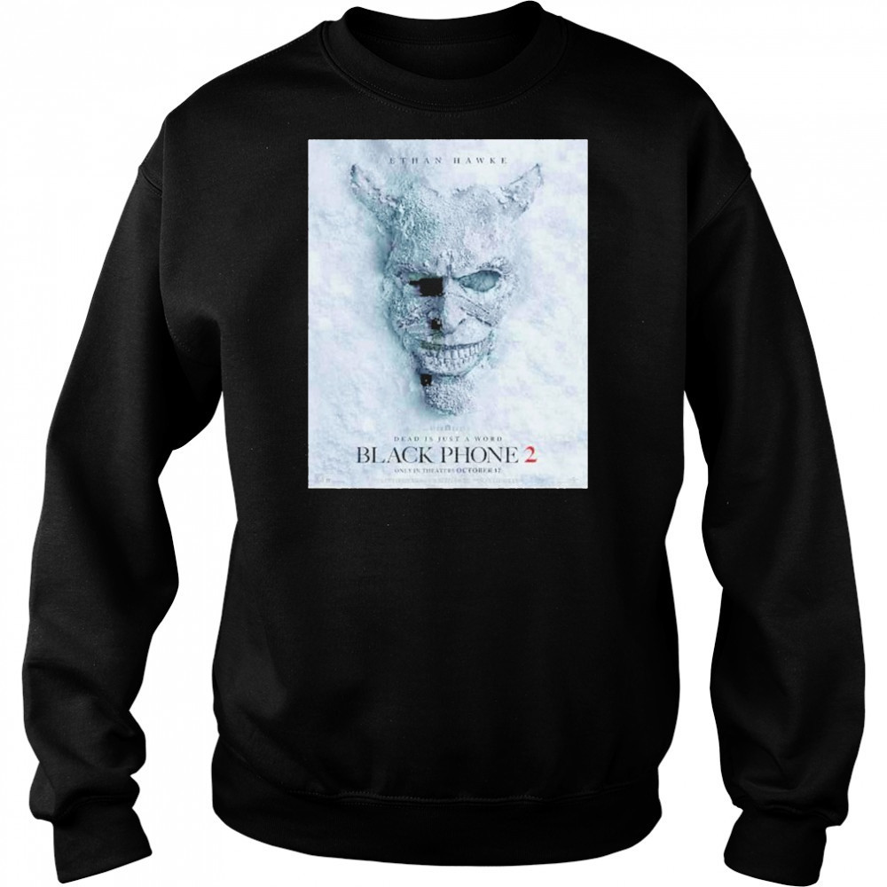 Black Phone 2 Dead Is Just A Word Only In Theaters 17 October 2025 shirt Sweatshirt