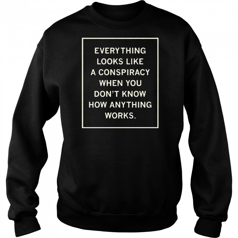 Everything Looks Like A Conspiracy Shirt Sweatshirt