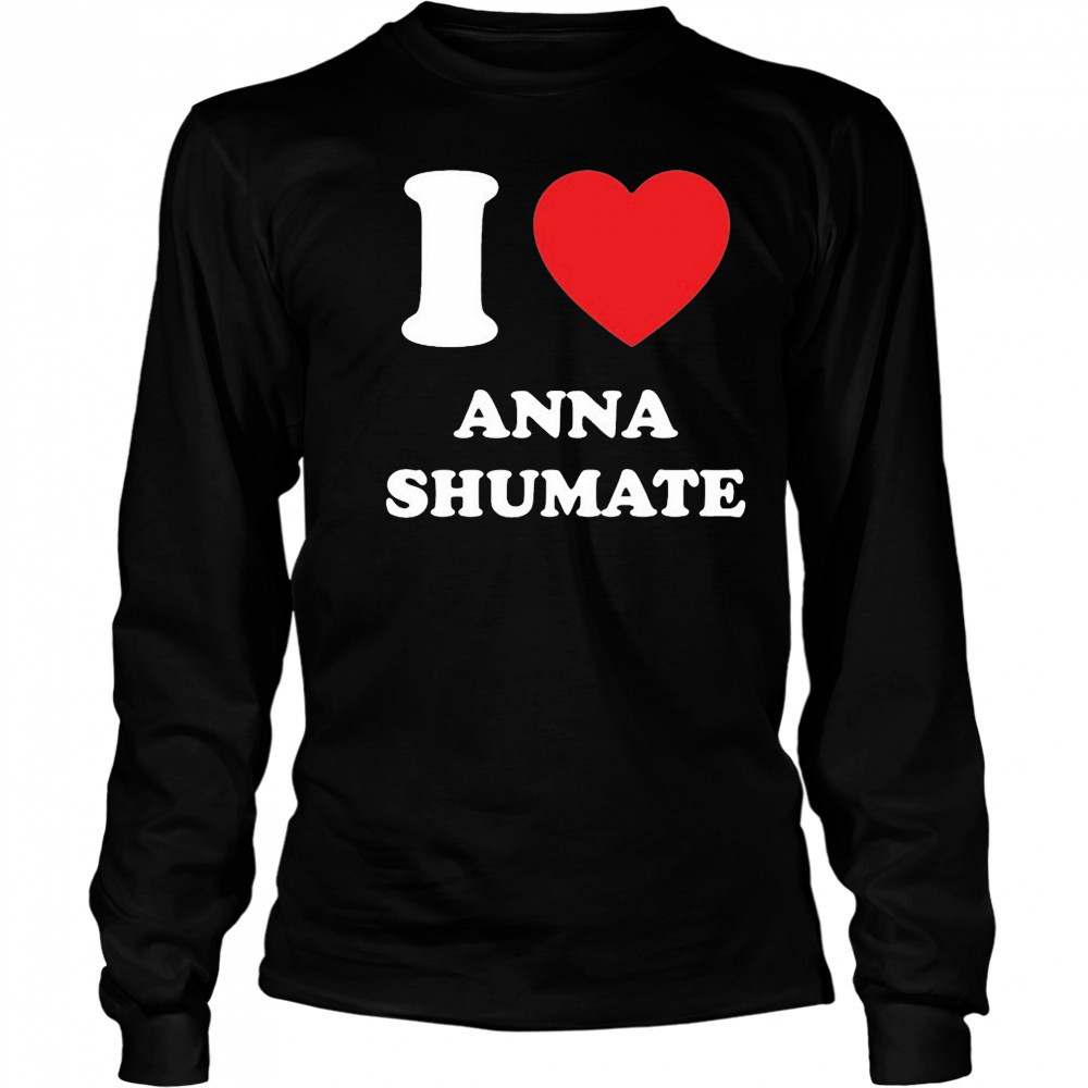 I Love Anna Shumate T-shirt Long Sleeved