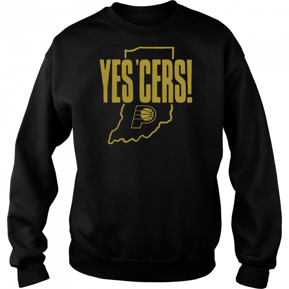 Indiana Pacers Yes ‘Cers T-Shirt Sweatshirt