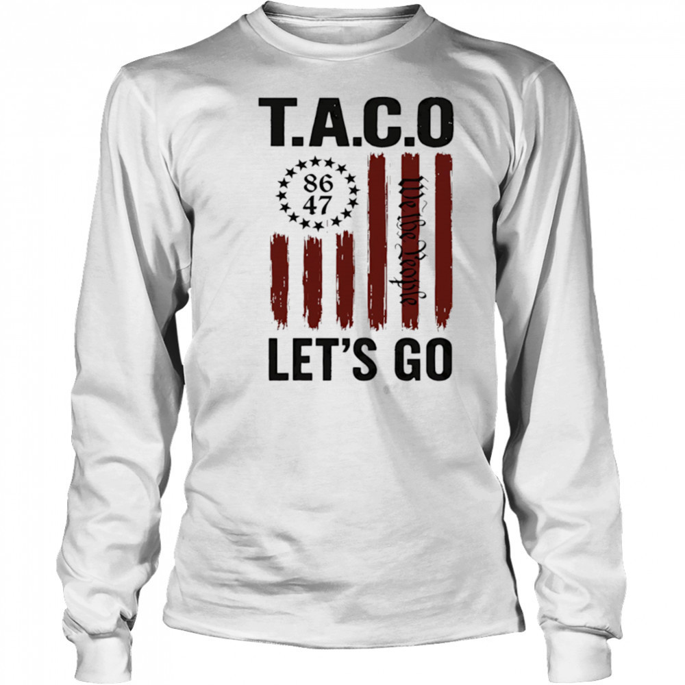 Let’s Go Taco Trump Always Chickens Out 2025 shirt Long Sleeved