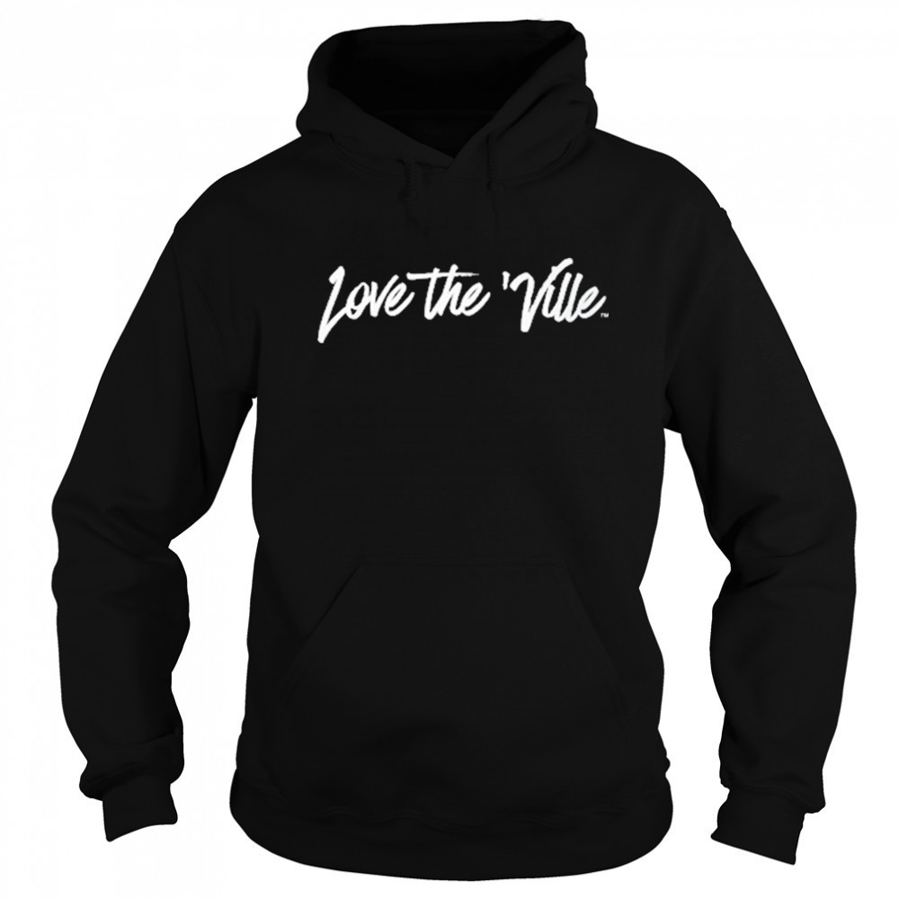 Love The Ville shirt Hoodie