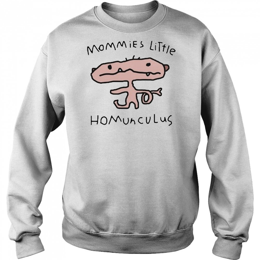 Mommies Little Homunculus T-Shirt Sweatshirt