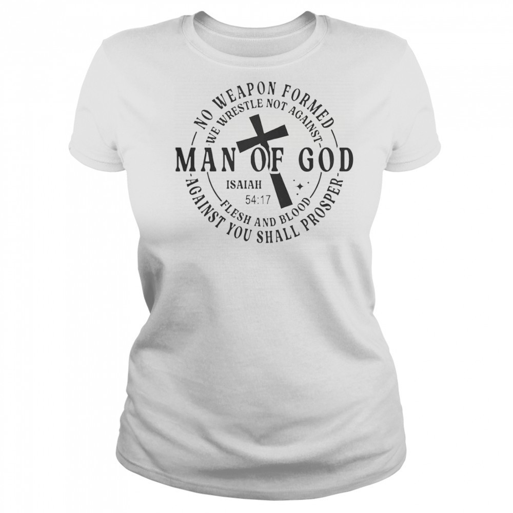 No Weapon Formed Man Of God Isaiah 54 17 Christian Scripture T-Shirt Women's T-shirt