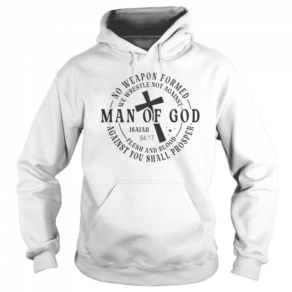 No Weapon Formed Man Of God Isaiah 54 17 Christian Scripture T-Shirt Hoodie
