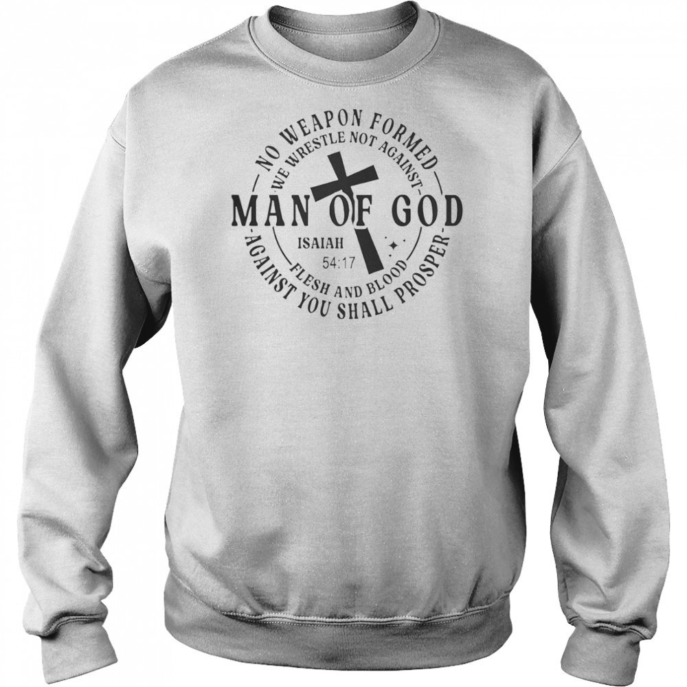 No Weapon Formed Man Of God Isaiah 54 17 Christian Scripture T-Shirt Sweatshirt