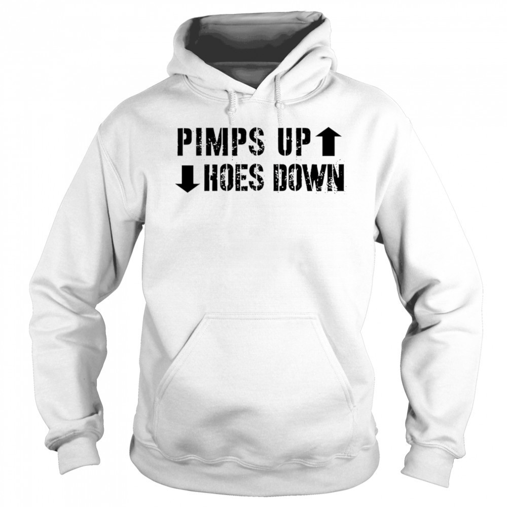 Pimps Up Hoes Down shirt Hoodie