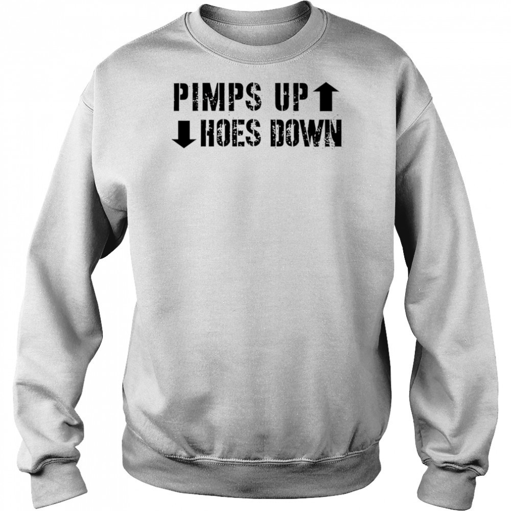 Pimps Up Hoes Down shirt Sweatshirt