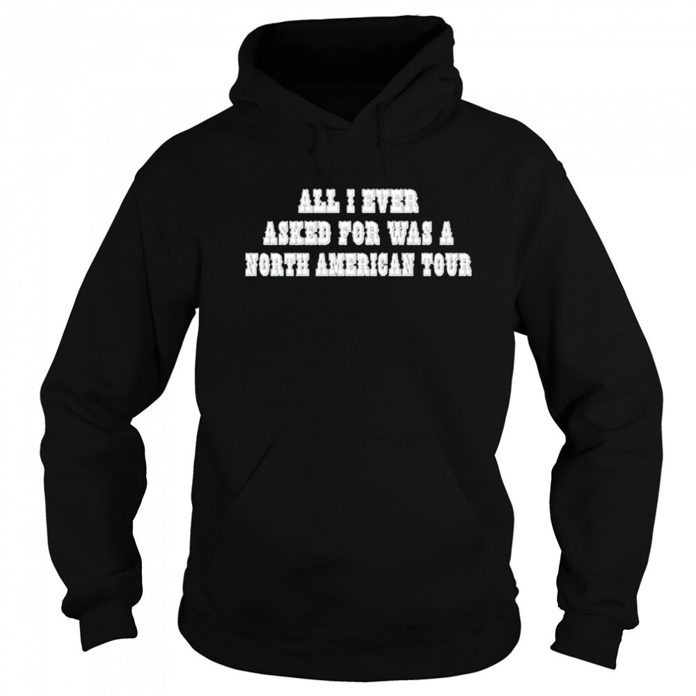 Rachel Chinouriri All I Ever Asked For Was A North American Tour shirt Hoodie