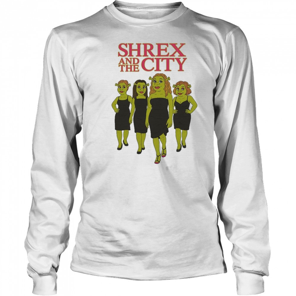 Shrex And The City Shirt Long Sleeved