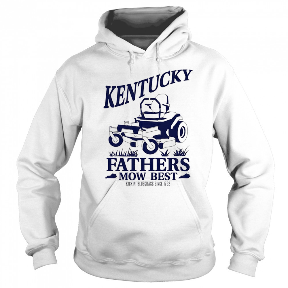 The Kentucky Fathers Mow Best shirt Hoodie