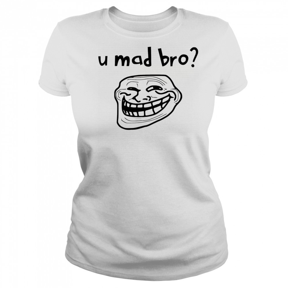 U mad bro troll meme shirt Women's T-shirt