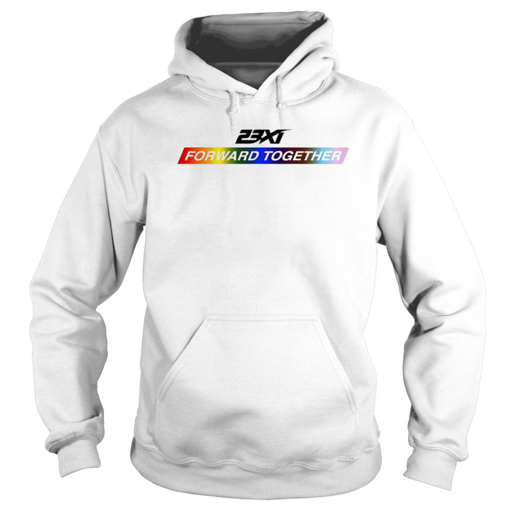 23xi racing forward together pride shirt Hoodie