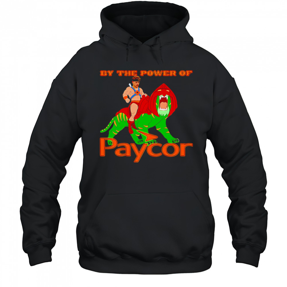 By the power of Paycor shirt Sweatshirt