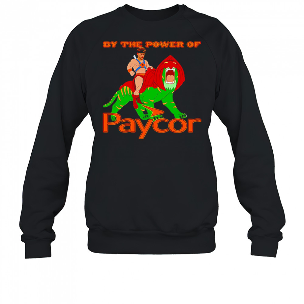 By the power of Paycor shirt Hoodie