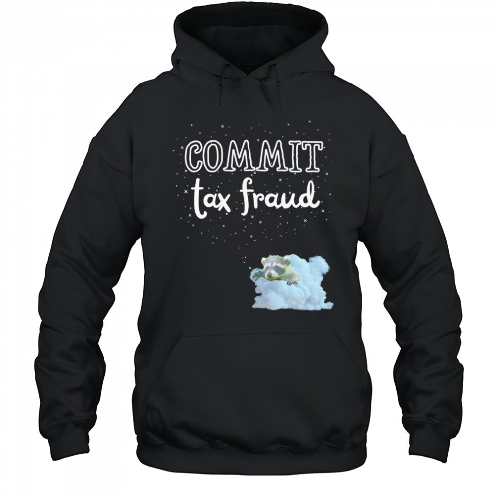 Commit Tax Fraud raccoon shirt Sweatshirt