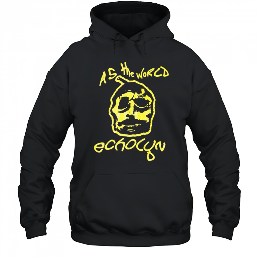 Echolyn as the World shirt Sweatshirt