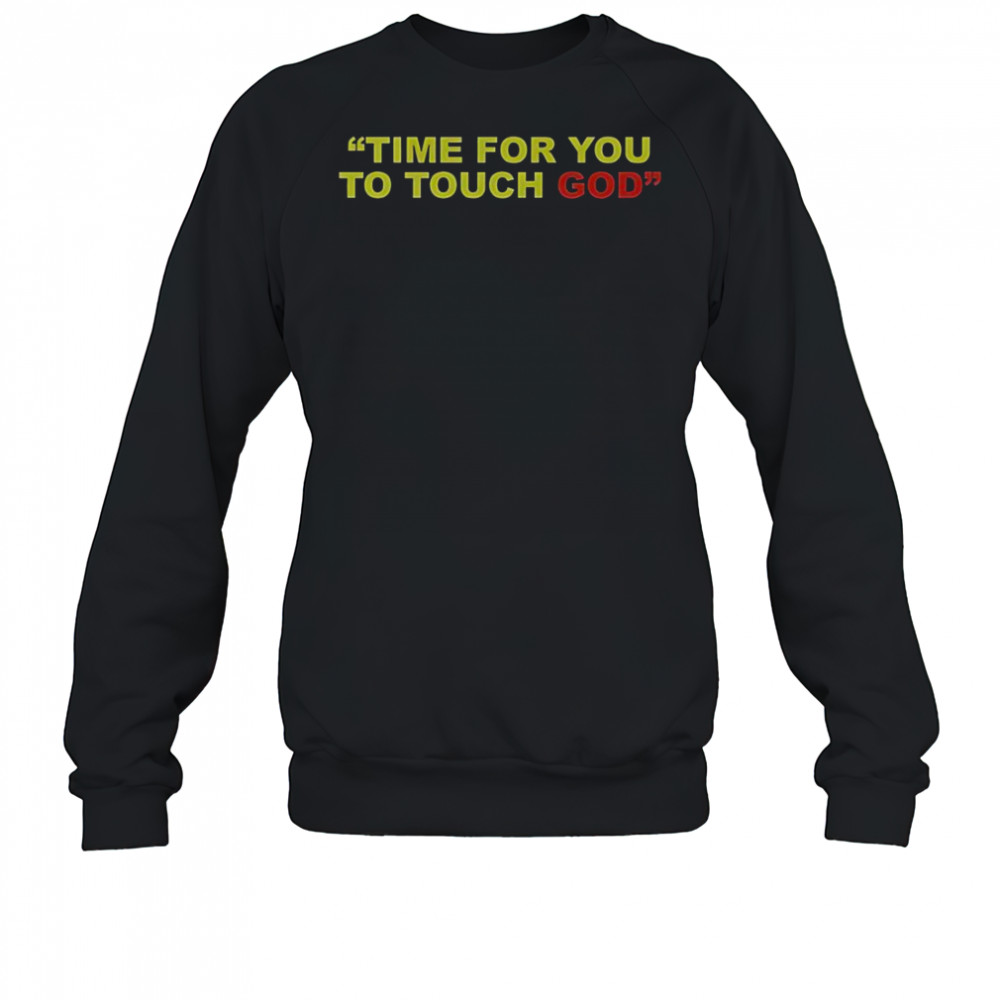 Friendship Time For You To Touch God T-Shirt Hoodie