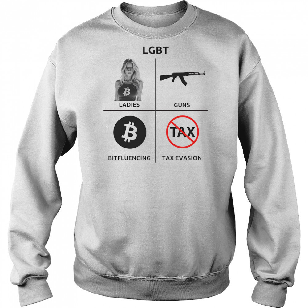 LGBT ladies guns bitfluencing tax evasion shirt Sweatshirt