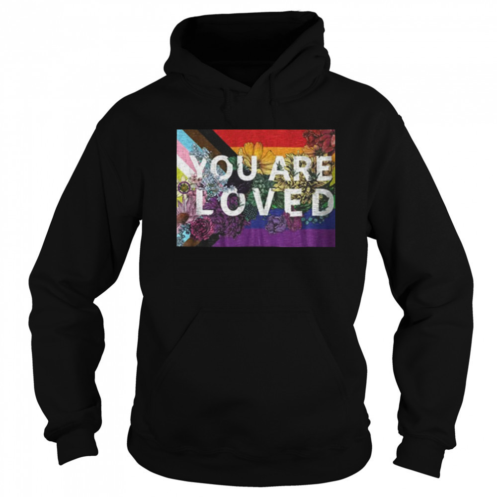 You are loved LGBT Rainbow Floral Flag shirt Hoodie