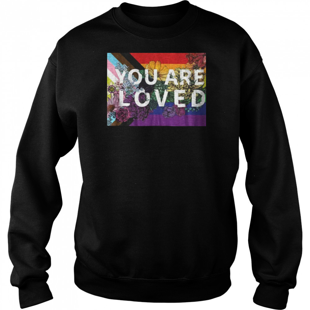 You are loved LGBT Rainbow Floral Flag shirt Sweatshirt