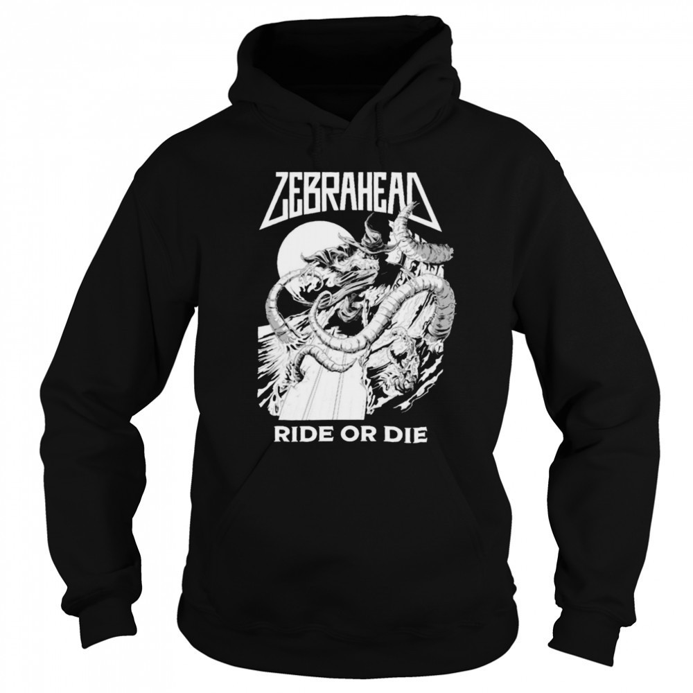 Zebrahead Ride Or Die T shirts Hoodie