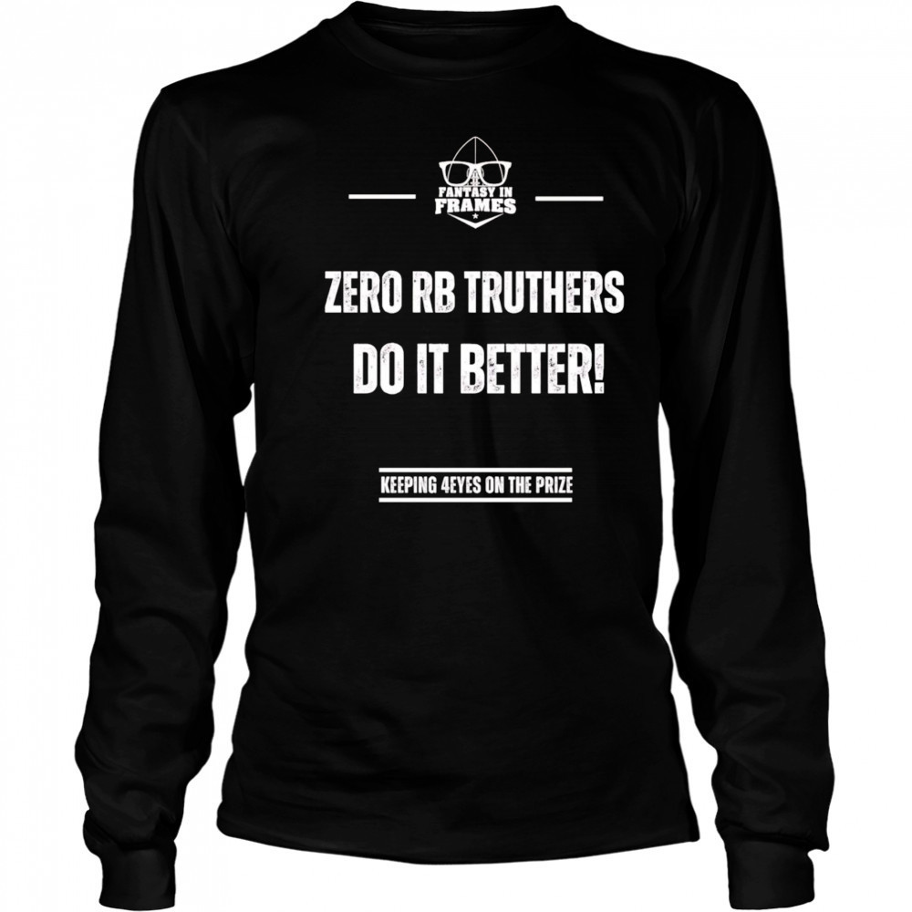 Zero Rb truthers do it better shirt Long Sleeved