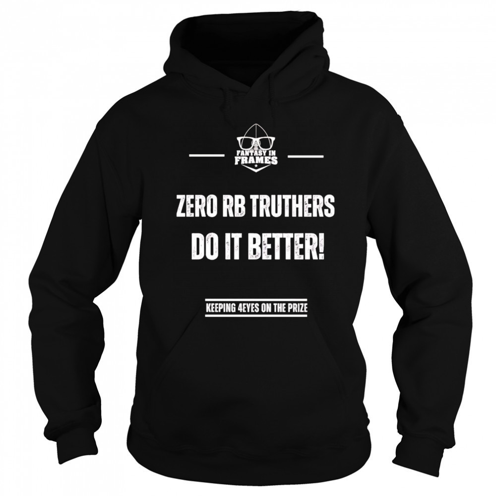 Zero Rb truthers do it better shirt Hoodie