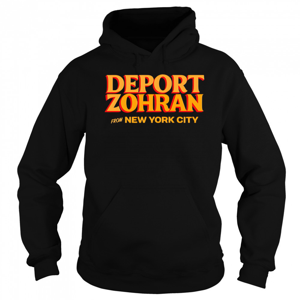 Deport zohran from new york city shirt Hoodie