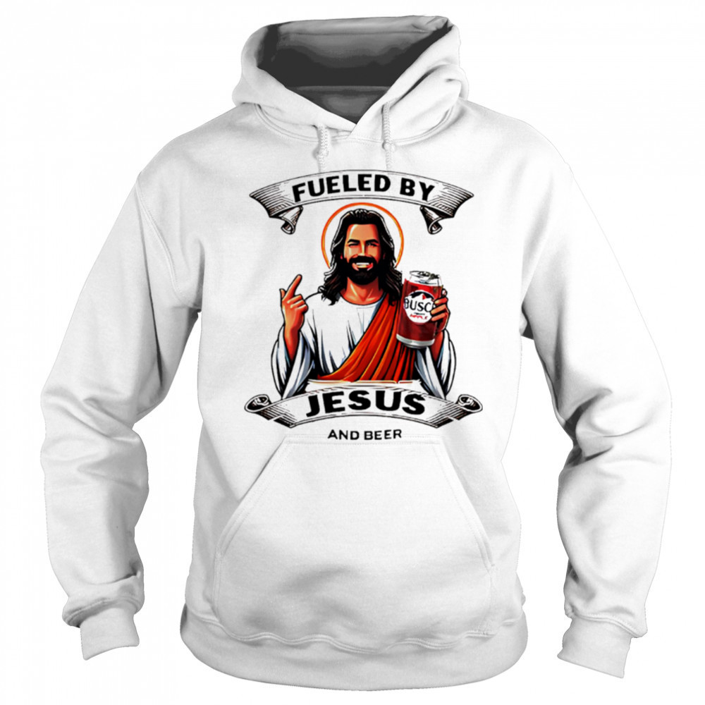 Fueled by Jesus and busch light beer shirt Hoodie