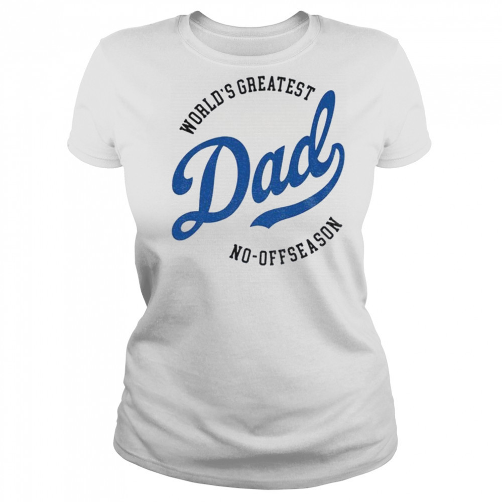 Los Angeles Dodgers world’s greatest Dad no off reason Father’s Day shirt Women's T-shirt