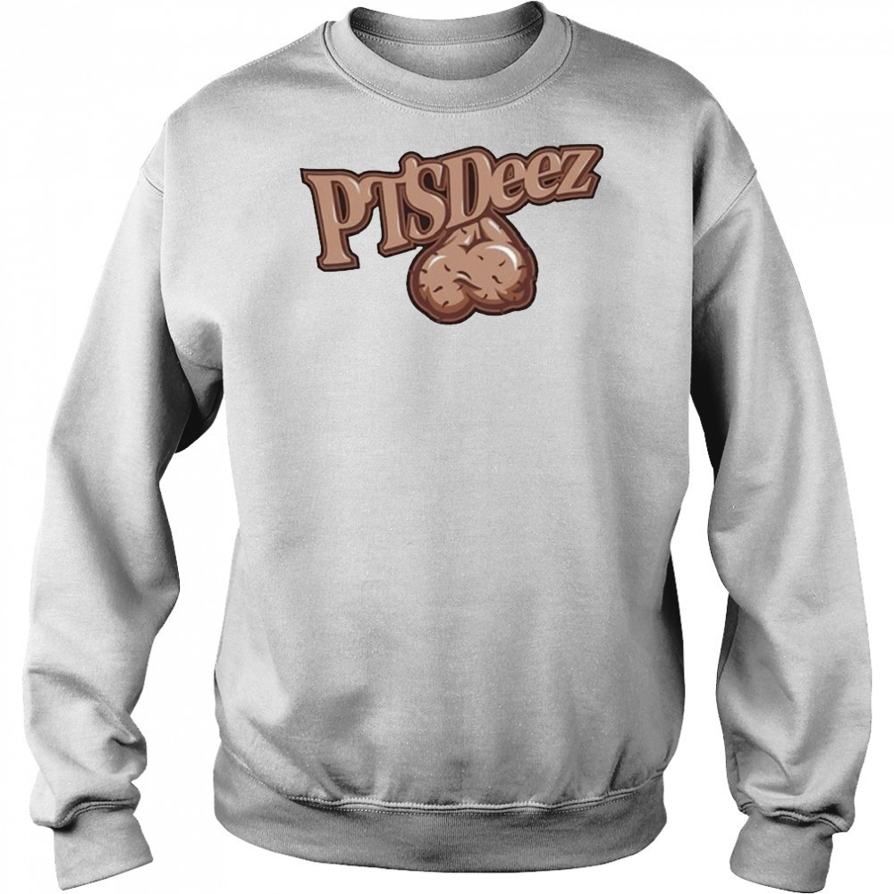 PTSDeez Nuts Ball Sack T-shirt Sweatshirt