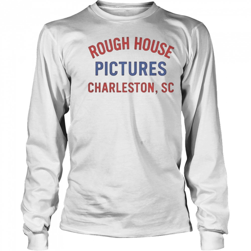 Rough House Pictures Charleston SC T-Shirt Long Sleeved