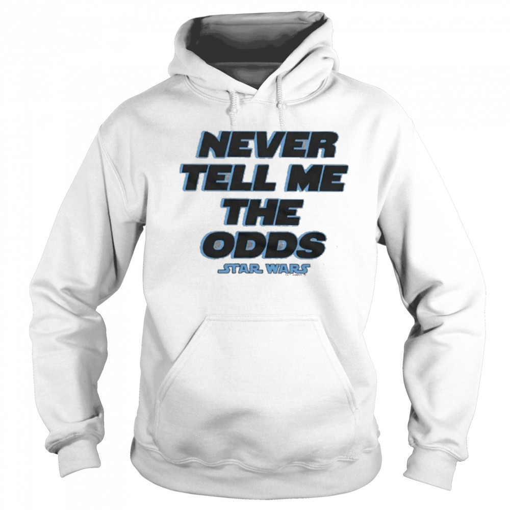 Star Wars Never Tell Me The Odds Shirt Hoodie