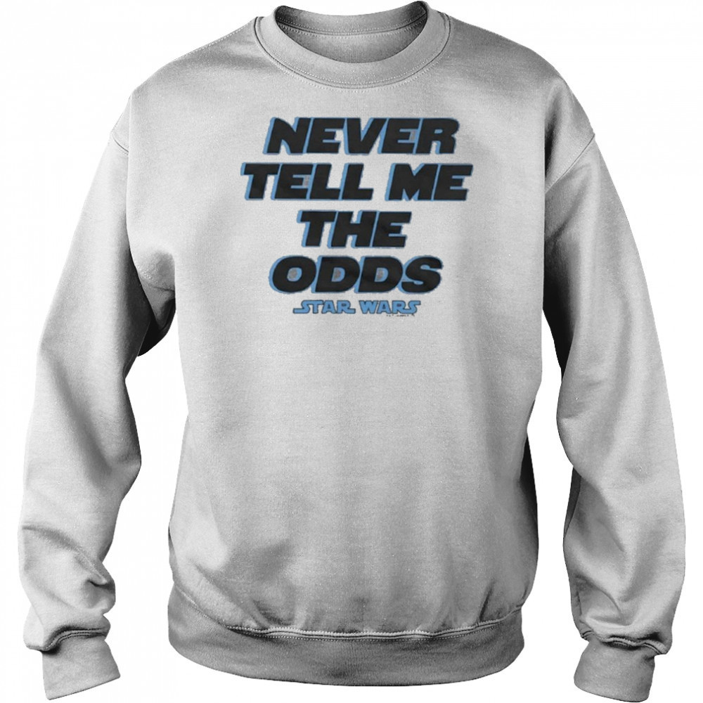 Star Wars Never Tell Me The Odds Shirt Sweatshirt