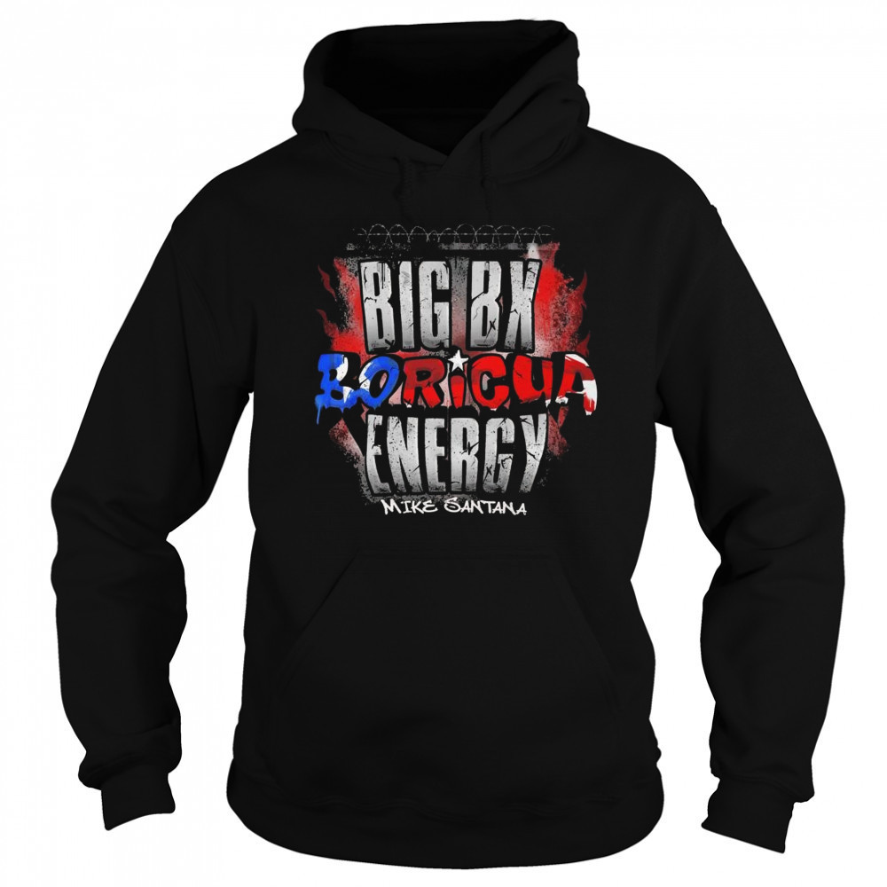 Tnamerch Mike Santana Big Boricua Energy Shirt Hoodie