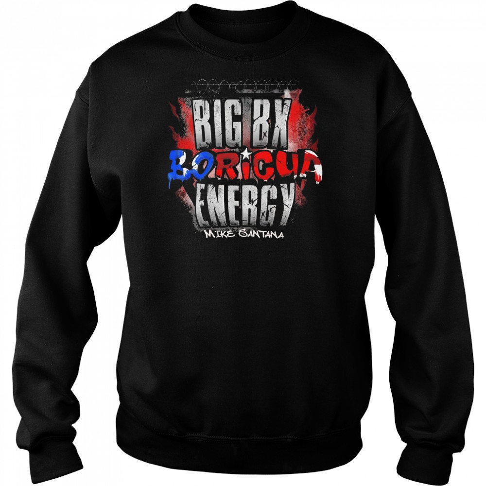 Tnamerch Mike Santana Big Boricua Energy Shirt Sweatshirt