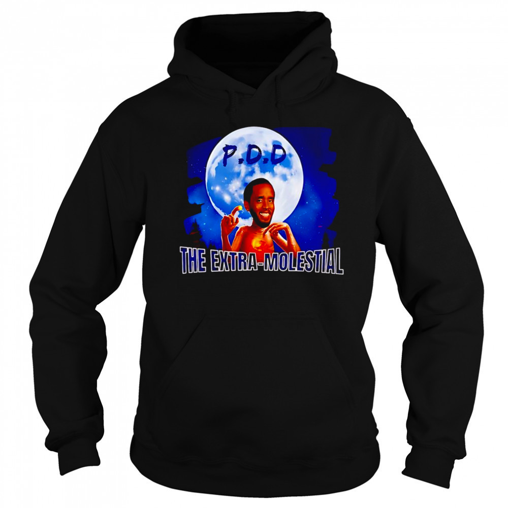 Diddy Pdd The Extra Molestial shirt Hoodie