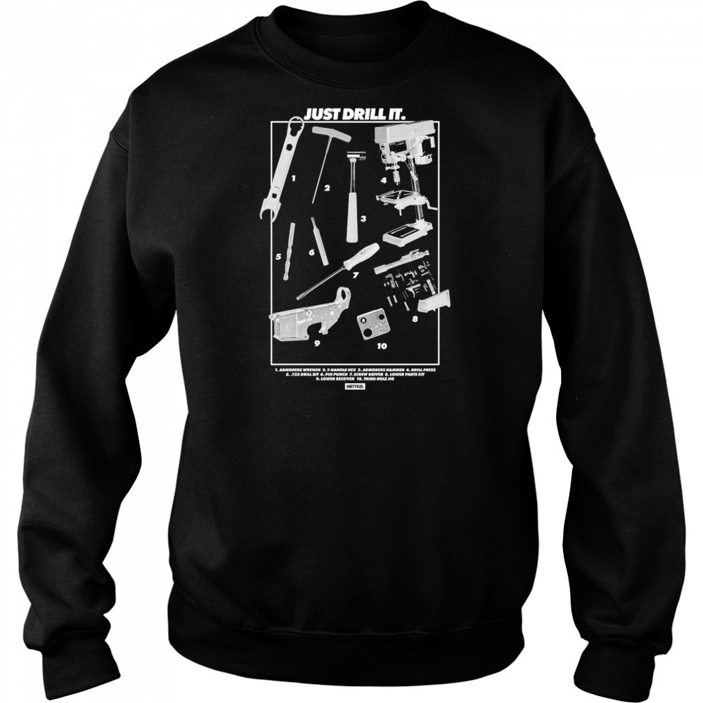 Dirty Kid Just Drill It Tools T-shirt Sweatshirt