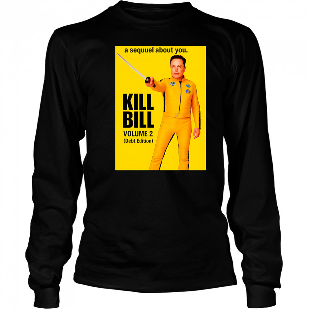 Elon Musk Kill Bill shirt Long Sleeved