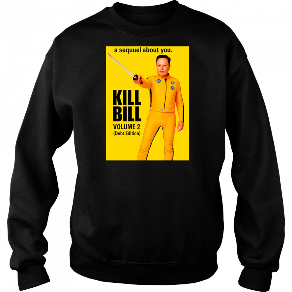 Elon Musk Kill Bill shirt Sweatshirt