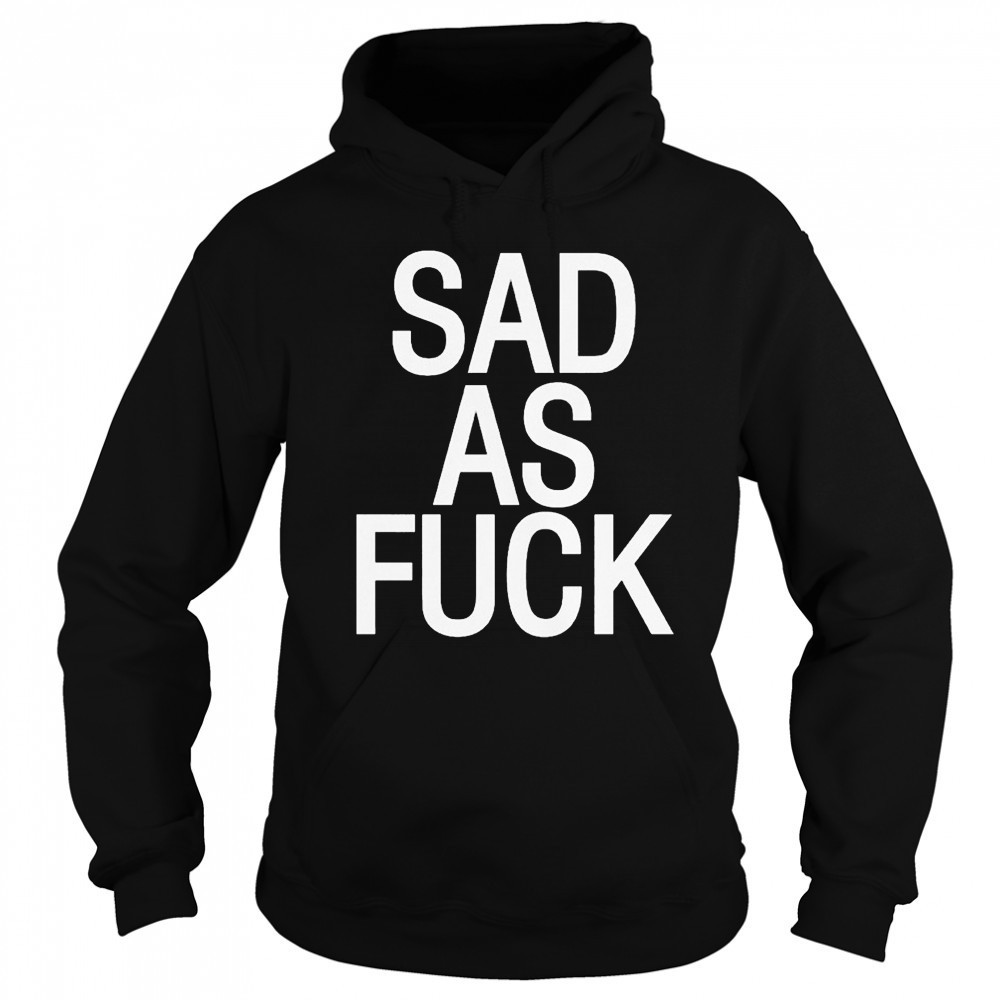Emo Nite Sad As Fuck T-shirt Hoodie